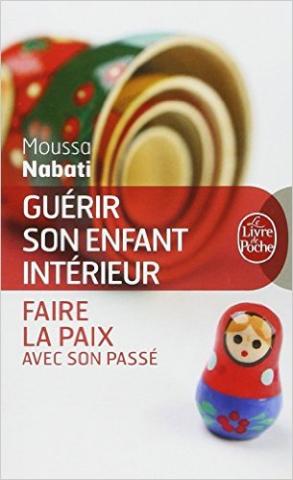 Guérir son enfant intérieur, faire la paix avec son passé par M. Nabati